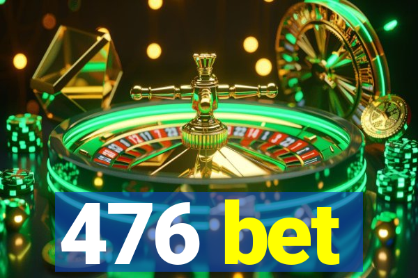 476 bet